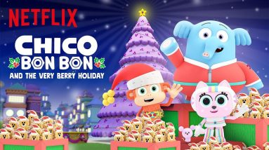 Chico Bon Bon and the Very Berry Holiday Trailer 🎄 Netflix Jr