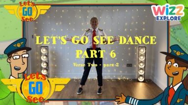 @Let's Go See - Learn Part 6: Verse Two, Part 2 ✈️  | Time to Dance! | @Wizz Explore