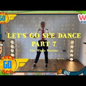@Let's Go See - Learn Part 7: The Whole Routine ✈️  | Time to Dance | @Wizz Explore