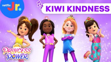 Kiwi Kindness Song | Princess Power Soundtrack Music | Netflix Jr