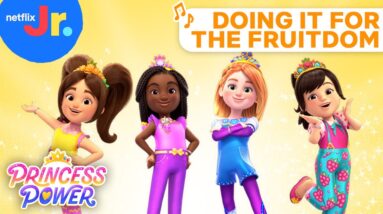 Doing It For The Fruitdom Song | Princess Power Soundtrack Music | Netflix Jr